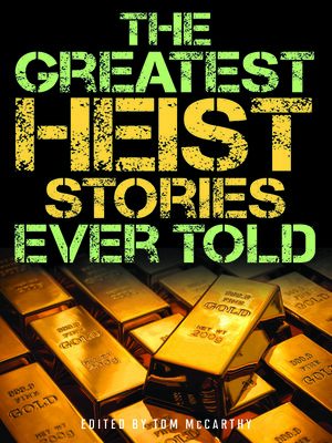The Greatest Heist Stories Ever Told - ebook
